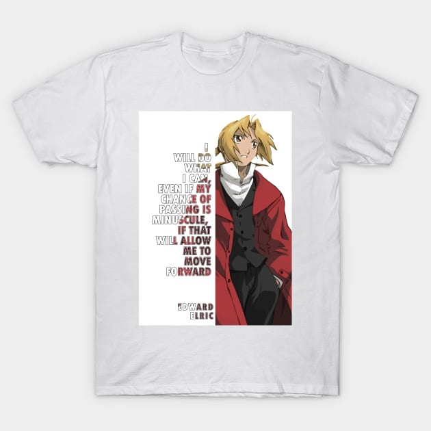 Edward Elric Quote Full Metal Alchemist T-Shirt by bipin_illustrations